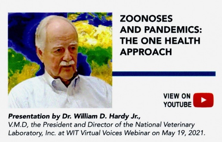 "Zoonoses and Pandemics: The One Health Approach" By William D. Hardy, Jr. at the WIT Virtual Voices Webinar - May 19, 2021
